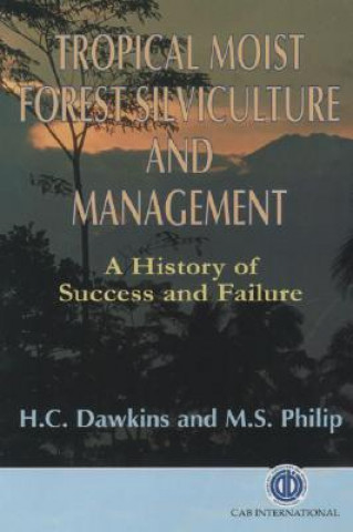 Kniha Tropical Moist Forest Silviculture and Management H.C. Dawkins