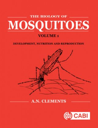 Carte Biology of Mosquitoes, Volume 1 Alan Clements