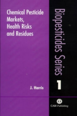 Kniha Chemical Pesticide Markets, Health Risks and Residues J. Harris