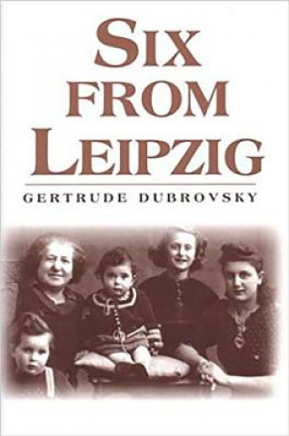 Knjiga Six from Leipzig Gertrude W. Dubrousky