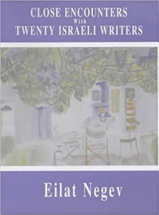 Kniha Close Encounters with Twenty Israeli Writers Eilat Negev