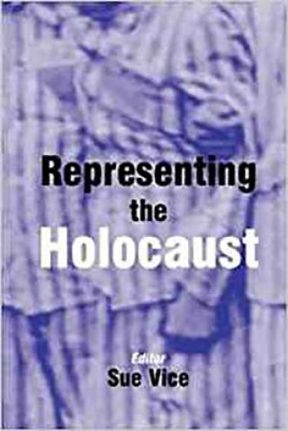 Knjiga Representing the Holocaust Sue Vice