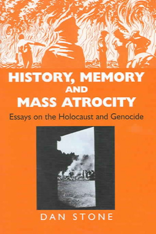 Boek History, Memory and Mass Atrocity Dan Stone