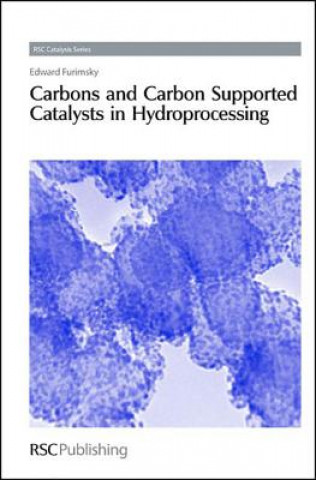 Knjiga Carbons and Carbon Supported Catalysts in Hydroprocessing Edward Furimsky