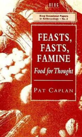 Knjiga Feasts, Fasts, Famine Pat Caplan