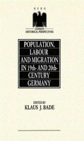 Carte Population, Labour and Migration in 19th and 20th Century Germany Klaus J. Bade