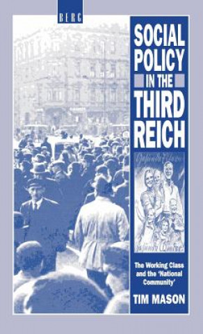 Kniha Social Policy in the Third Reich Timothy W. Mason