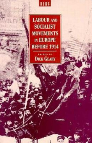Könyv Labour and Socialist Movements in Europe before 1914 Dick Geary