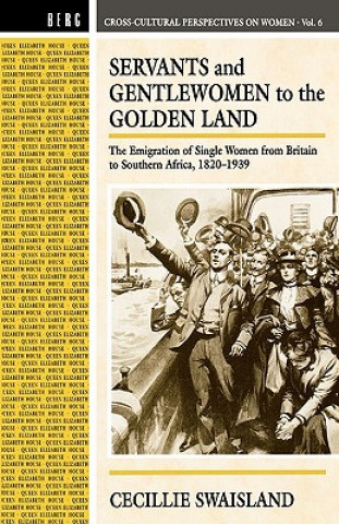 Kniha Servants and Gentlewomen to the Golden Land Cecillie Swaisland