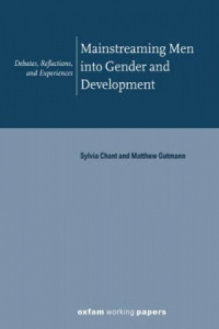 Kniha Mainstreaming Men into Gender and Development Sylvia Chant