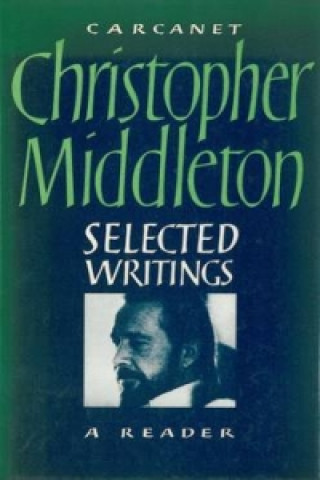 Knjiga Selected Writings Christopher Middleton