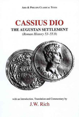 Carte Cassius Dio: The Augustan Settlement Cassius Cocceianus Dio