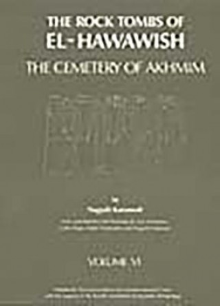 Könyv Rock Tombs of El Hawawish: the Cemetery of Akhmim Naguib Kanawati