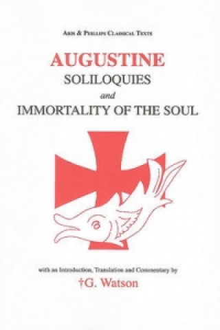 Könyv Soliloquies and the Immortality of the Soul Augustine