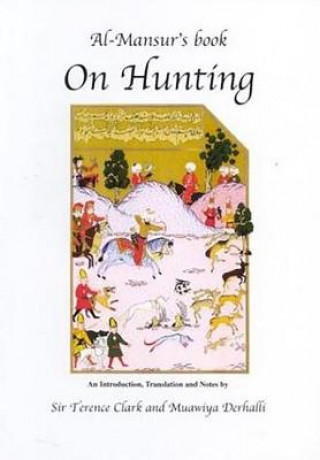 Kniha Al-Mansur's Book on Hunting Muawiya Derhalli