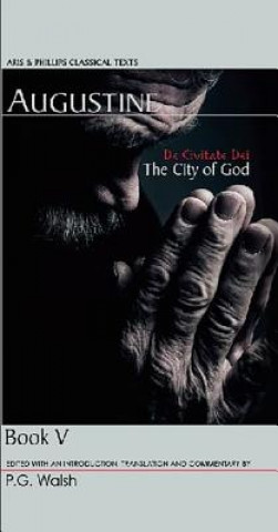 Könyv Augustine: The City of God Book V Augustine