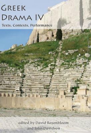 Книга Greek Drama IV: Texts, Contexts, Performance David Rosenbloom