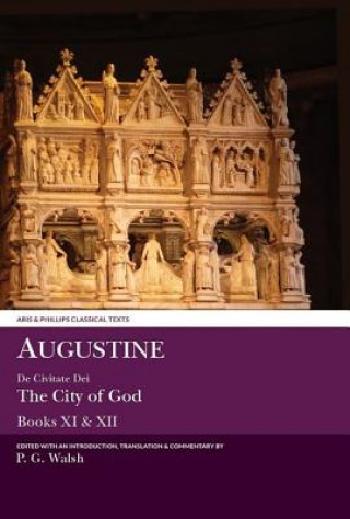 Carte Augustine: The City of God Books XI and XII P. G. Walsh