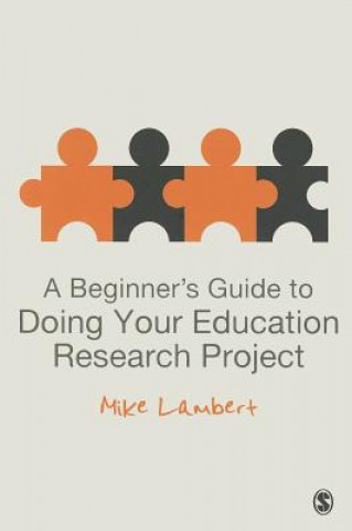 Kniha Beginner's Guide to Doing Your Education Research Project Mike Lambert