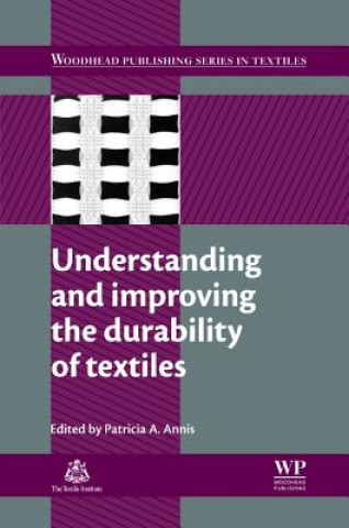 Knjiga Understanding and Improving the Durability of Textiles Patricia A. Annis