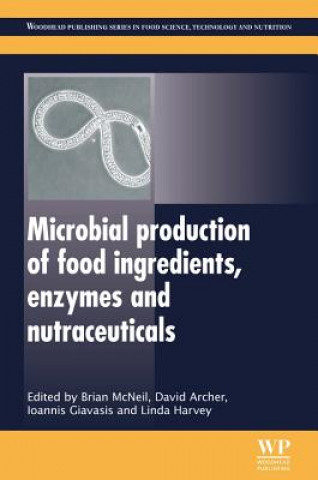 Książka Microbial Production of Food Ingredients, Enzymes and Nutraceuticals B McNeil