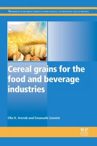 Knjiga Cereal Grains for the Food and Beverage Industries Elke Arendt