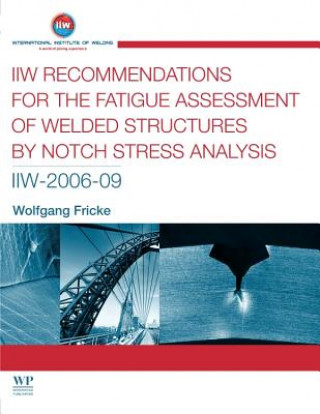 Carte IIW Recommendations for the Fatigue Assessment of Welded Structures By Notch Stress Analysis Wolfgang Fricke