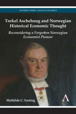 Kniha Torkel Aschehoug and Norwegian Historical Economic Thought Mathilde C. Fasting