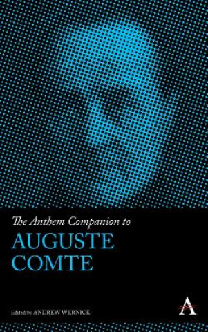 Kniha Anthem Companion to Auguste Comte Andrew Wernick