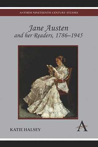 Carte Jane Austen and her Readers, 1786-1945 Katie Halsey