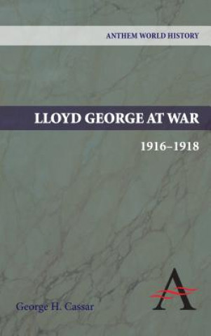 Carte Lloyd George at War, 1916-1918 George H. Cassar