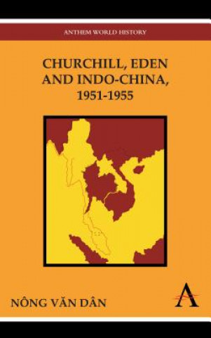 Kniha Churchill, Eden and Indo-China, 1951-1955 Nong Van Dan