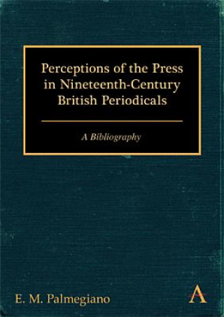 Libro Perceptions of the Press in Nineteenth-Century British Periodicals E. M. Palmegiano