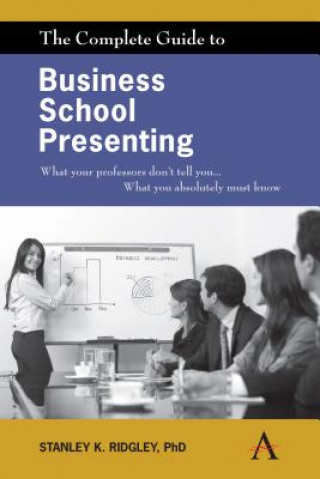 Kniha Complete Guide to Business School Presenting Stanley K. Ridgley