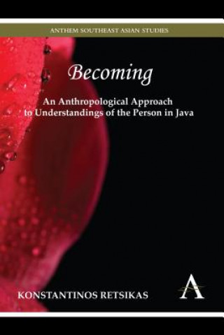 Livre Becoming - An Anthropological Approach to Understandings of the Person in Java Konstantinos Retsikas