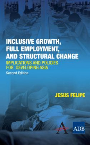 Könyv Inclusive Growth, Full Employment, and Structural Change Jesus Felipe