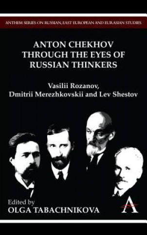 Kniha Anton Chekhov Through the Eyes of Russian Thinkers Olga Tabachnikova