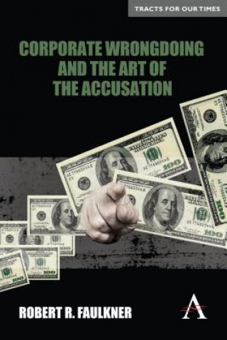 Книга Corporate Wrongdoing and the Art of the Accusation Robert R. Faulkner