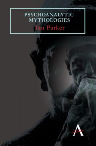 Könyv Psychoanalytic Mythologies Ian Parker