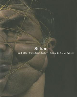 Könyv Solum and Other Plays from Turkey Serap Erincin