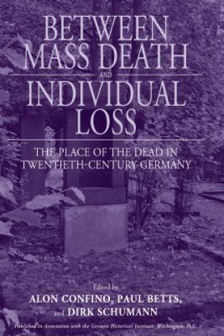 Carte Between Mass Death and Individual Loss Alon Confino