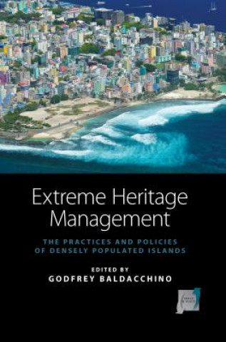 Kniha Extreme Heritage Management Godfrey Baldacchino