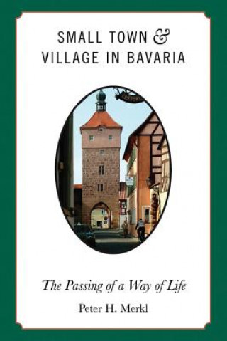 Knjiga Small Town and Village in Bavaria Peter H. Merkl