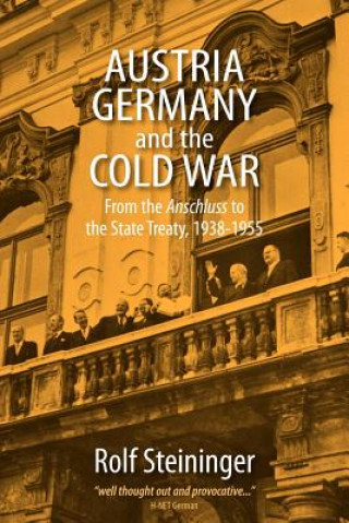 Kniha Austria, Germany, and the Cold War Rolf Steininger
