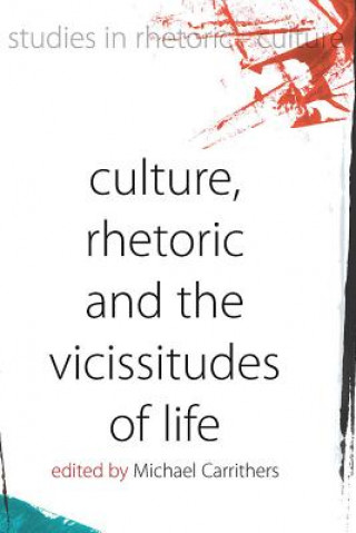 Książka Culture, Rhetoric and the Vicissitudes of Life Michael Carrithers