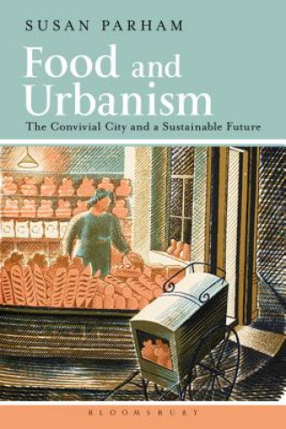 Kniha Food and Urbanism Susan Parham