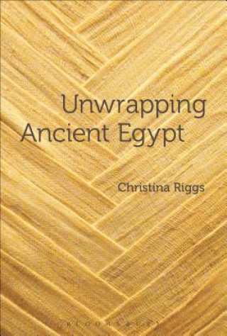 Könyv Unwrapping Ancient Egypt Christina Riggs