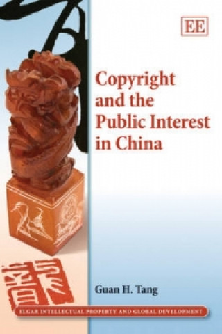 Kniha Copyright and the Public Interest in China Guan Hong Tang