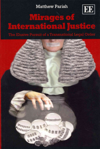 Kniha Mirages of International Justice Matthew Parish