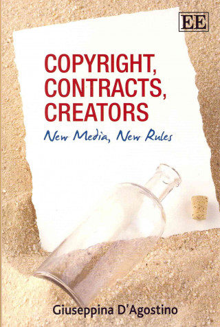 Knjiga Copyright, Contracts, Creators - New Media, New Rules Giuseppina D'Agostino